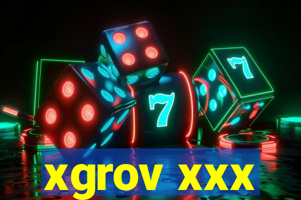 xgrov xxx